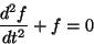(d^2{f}/dt^2) + f = 0