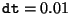 dt=0.01