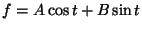 f = A cos{t} + B sin{t}