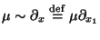 $\mu \sim \partial_x \stackrel{\mathrm{def}}{=}\mu\partial_{x_{1}}$