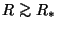 $R\gtrsim {R_*}$