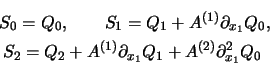 \begin{eqnarray*}
S_0 = Q_0, \qquad
S_1 = Q_1 + A^{(1)}\partial_{x_{1}}{Q_0}, ...
...l_{x_{1}}{Q_1} + A^{(2)}\partial_{x_{1}}^2{Q_0}\ \ \hspace*{5cm}
\end{eqnarray*}