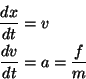 dx/dt = v,  dv/dt = a = f/m