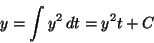 y = int y^2 dt = y^2 t + C