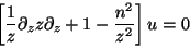  [ (1/z)��_z z��_z + 1 - ((n^2)/(z^2)) ] u = 0 