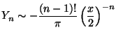 Y_n 〜 -(((n-1)!)/(π)) ((x/2))^{-n}