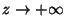 z→+∞