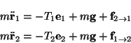 m (d/dt)^2 r1 = - T1 e1 + mg + f[2->1]; 
      m (d/dt)^2 r2 = - T2 e2 + mg + f[1->2]